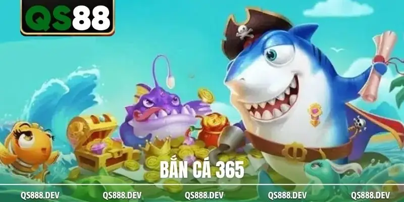 Bắn cá 365