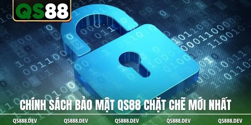 Chính sách bảo mật QS88 chặt chẽ mới nhất