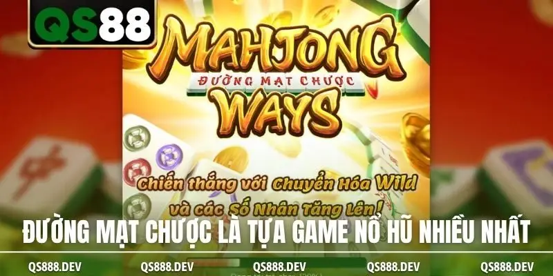 Đường Mạt Chược là tựa game nổ hũ nhiều nhất