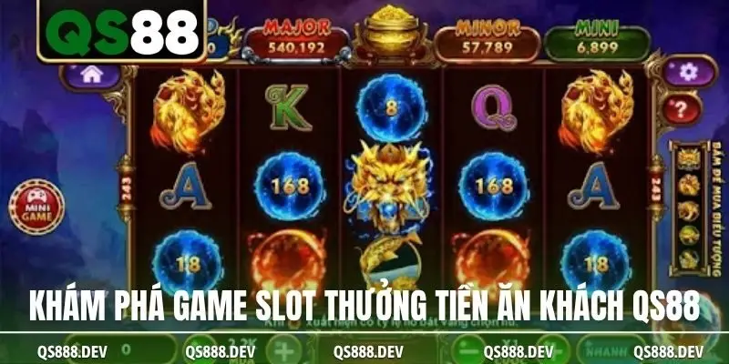 Khám phá game slot thưởng tiền ăn khách QS88