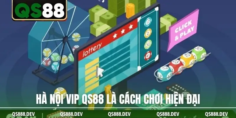 Hà Nội Vip QS88 là cách chơi hiện đại