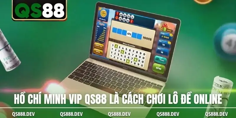 Hồ Chí Minh Vip QS88 là cách chơi lô đề online
