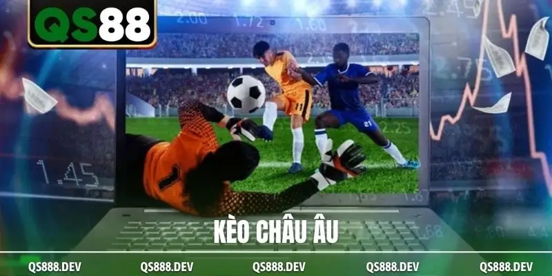 Kèo châu Âu QS88