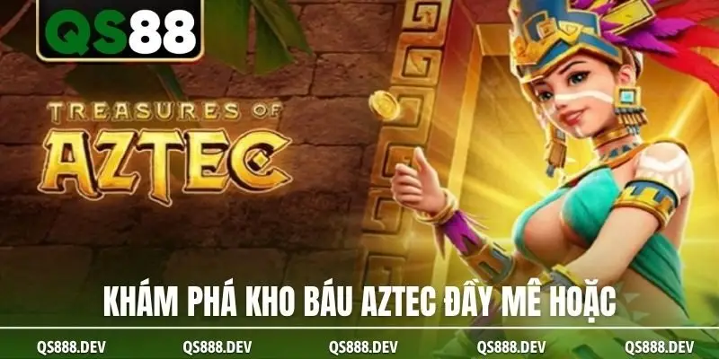 Khám phá Kho Báu Aztec đầy mê hoặc