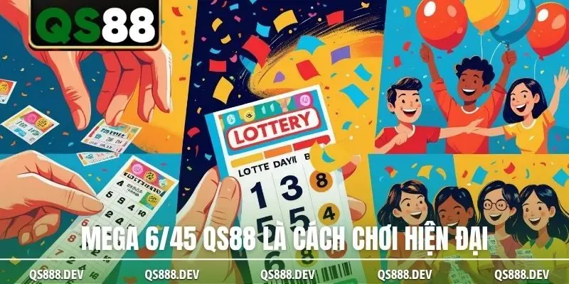Mega 6/45 QS88 là cách chơi hiện đại