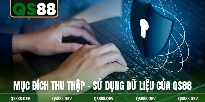 Mục đích thu thập - sử dụng dữ liệu của QS88