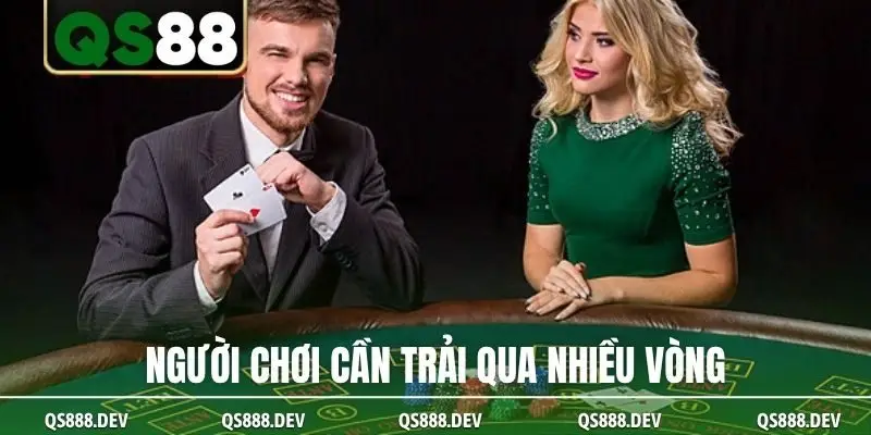 Người chơi cần trải qua nhiều vòng