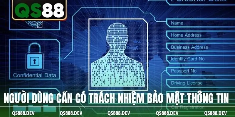 Người dùng cần có trách nhiệm bảo mật thông tin