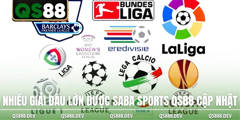 Nhiều giải đấu lớn được Saba Sports QS88 cập nhật