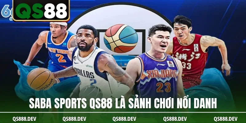 Saba Sports QS88 là sảnh chơi nổi danh