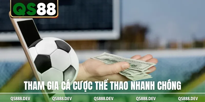 Tham gia cá cược thể thao nhanh chóng