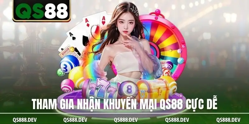 Tham gia nhận khuyến mại QS88 cực dễ