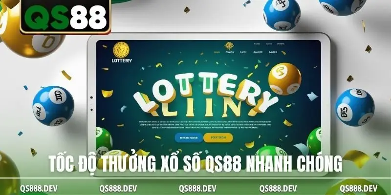 Tốc độ thưởng xổ số QS88 nhanh chóng