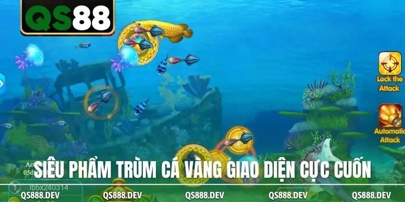 Siêu phẩm Trùm Cá Vàng giao diện cực cuốn