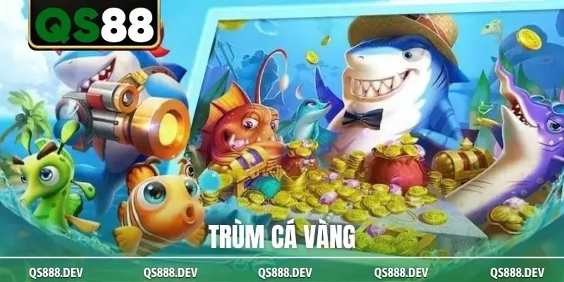 Trùm Cá Vàng