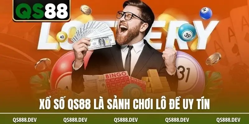 Xổ số QS88 là sảnh chơi lô đề uy tín